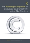 Image for The Routledge Companion to Copyright and Creativity in the 21st Century