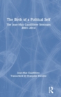 Image for The birth of a political self  : the Jean-Max Gaudilliáere seminars 2001-2014