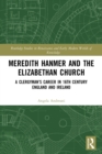 Image for Meredith Hanmer and the Elizabethan Church  : a clergyman&#39;s career in 16th century England and Ireland