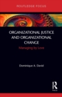 Image for Organizational justice and organizational change  : managing by love