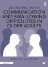 Image for Working with Communication and Swallowing Difficulties in Older Adults