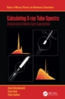 Image for Calculating X-ray Tube Spectra : Analytical and Monte Carlo Approaches
