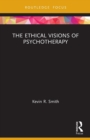 Image for The ethical visions of psychotherapy