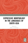 Image for Expressive Morphology in the Languages of South Asia