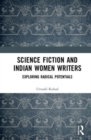 Image for Science fiction and Indian women writers  : exploring radical potentials