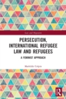Image for Persecution, International Refugee Law and Refugees
