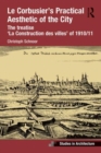 Image for Le Corbusier&#39;s practical aesthetic of the city  : the treatise &#39;La construction des villes&#39; of 1910/11