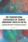 Image for The Transnational Experiences of Chinese Immigrant Youth in the US