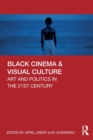 Image for Black cinema &amp; visual culture  : art and politics in the 21st century