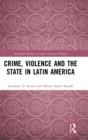 Image for Crime, Violence and the State in Latin America
