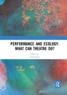 Image for Performance and Ecology: What Can Theatre Do?