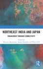 Image for Northeast India and Japan  : engagement through connectivity