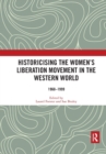 Image for Historicising the Women&#39;s Liberation Movement in the Western World