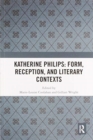 Image for Katherine Philips  : form, reception, and literary contexts