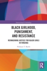 Image for Black Girlhood, Punishment, and Resistance