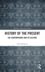 Image for History of the present  : the contemporary and its culture