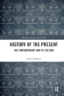 Image for History of the present  : the contemporary and its culture