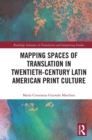 Image for Mapping Spaces of Translation in Twentieth-Century Latin American Print Culture