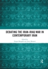 Image for Debating the Iran-Iraq War in Contemporary Iran