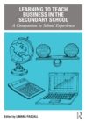 Image for Learning to teach business in the secondary school  : a companion to school experience