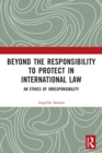 Image for Beyond the Responsibility to Protect in International Law