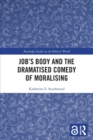 Image for Job&#39;s body and the dramatised comdedy of moralising