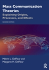 Image for Mass communication theories  : explaining origins, processes, and effects