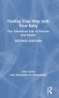Image for Finding your way with your baby  : the emotional life of parents and babies