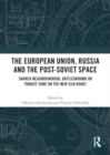 Image for The European Union, Russia and the Post-Soviet Space