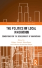 Image for The Politics of Local Innovation