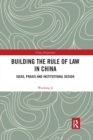 Image for Building the rule of law in China: Ideas, praxis and institutional design
