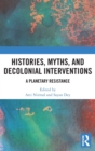Image for Histories, Myths and Decolonial Interventions