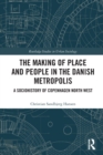 Image for The Making of Place and People in the Danish Metropolis