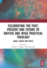 Image for Celebrating the Past, Present and Future of British and Irish Practical Theology