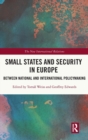 Image for Small states and security in Europe  : between national and international policymaking