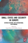 Image for Small states and security in Europe  : between national and international policymaking