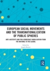 Image for European social movements and the transnationalization of public spheres  : anti-austerity and pro-democracy mobilisation from the national to the global