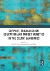 Image for Support, Transmission, Education and Target Varieties in the Celtic Languages