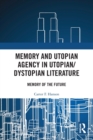 Image for Memory and utopian agency in utopian/dystopian literature  : memory of the future
