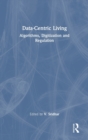 Image for Data-centric living  : algorithms, digitization and regulation