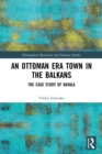 Image for An Ottoman era town in the Balkans  : the case study of Kavala