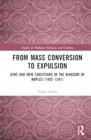 Image for From mass conversion to expulsion  : Jews and new Christians in the Kingdom of Naples (1492-1541)