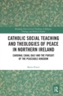 Image for Catholic Social Teaching and Theologies of Peace in Northern Ireland