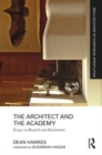Image for The architect and the academy  : essays on research and environment
