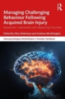 Image for Managing Challenging Behaviour Following Acquired Brain Injury : Assessment, Intervention and Measuring Outcomes