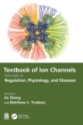 Image for Textbook of ion channelsVolume III,: Regulation, physiology, and diseases