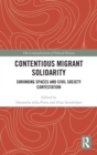 Image for Contentious migrant solidarity  : shrinking spaces and civil society contestation