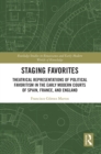 Image for Staging favorites  : theatrical representations of political favoritism in the early modern courts of Spain, France, and England