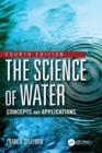 Image for The science of water  : concepts &amp; applications