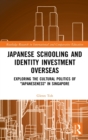 Image for Japanese schooling and identity investment overseas  : exploring the cultural politics of Japaneseness in Singapore